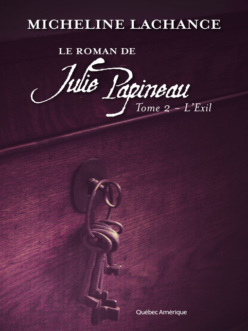 Title details for Le Roman de Julie Papineau Tome 2--L'Exil by Micheline Lachance - Available